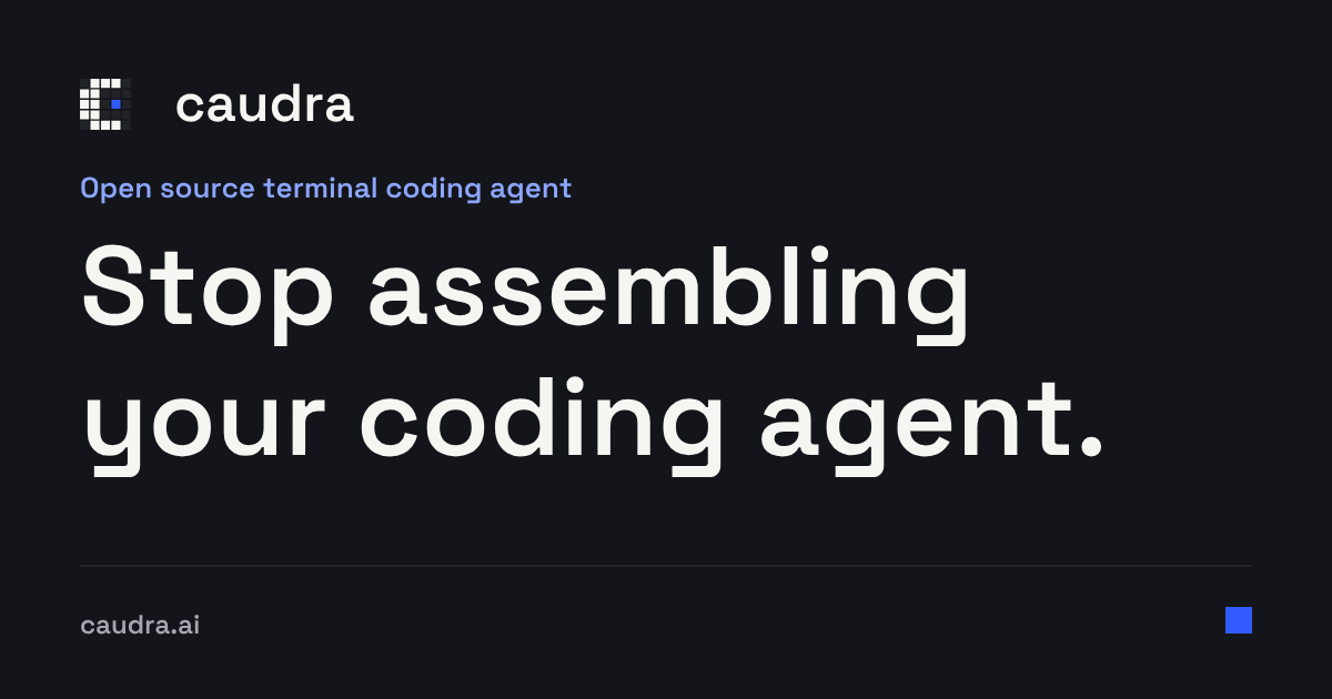 Caudra. Open source terminal coding agent. Stop assembling your coding agent.